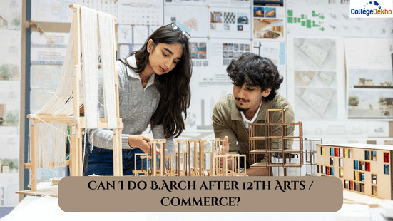 Can I do B.Arch after 12th Arts/Commerce