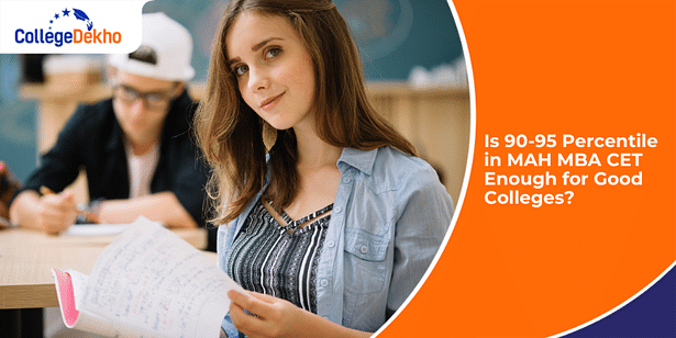 Is 90-95 Percentile in MAH MBA CET 2025 Enough for Good Colleges?