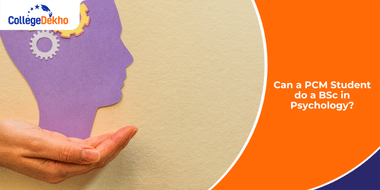 Can a PCM Student do a BSc in Psychology?