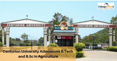 Centurion University B.Tech and B.Sc Agriculture Admissions 2020 Dates, Eligibility, Application Form and Selection Process