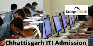 Chhattisgarh ITI Admission 2024 - Dates, Application Form, Eligibility, Merit List, Counselling, Trades