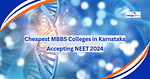 Cheapest MBBS Colleges in Karnataka Accepting NEET 2024