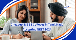 தமிழ்நாட்டில் உள்ள மலிவான MBBS கல்லூரிகள் NEET 2024 ஐ ஏற்கின்றன