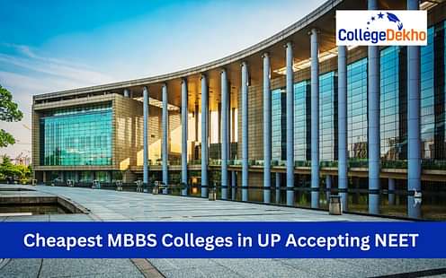 List of Cheapest MBBS Colleges in UP Accepting NEET 2024 Scores