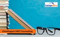 Chhattisgarh NEET 2024 Counselling - Dates, Registration, Seat Allotment, Choice-Filling, Documents Required