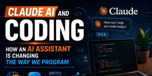 Claude AI and Coding: How an AI Assistant Is Changing the Way We Program