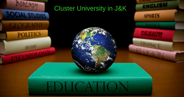 Two Cluster Universities Set-Up in Jammu & Kashmir for the New Academic Session 2017