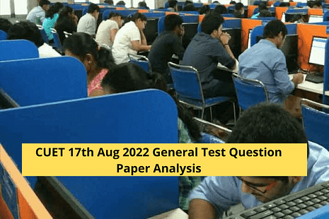 CUET 17th Aug 2022 General Test Question Paper Analysis, Answer Key, Solutions