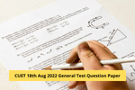 CUET 18th Aug 2022 General Test Question Paper Analysis, Answer Key
