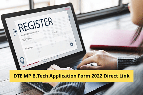 DTE MP B.E/ B.Tech Application Form 2022 Released: Direct Link to Register, Steps to Fill