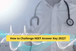 How to Challenge NEET Answer Key 2022?