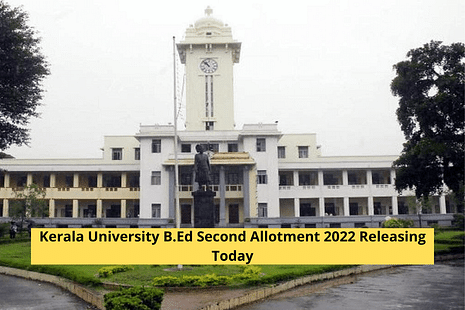 Kerala University B.Ed Second Allotment 2022 Released: Direct Link to Check Admission Status, Important Instructions