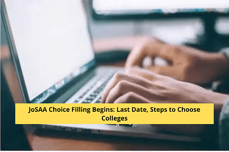 JoSAA 2022 Choice Filling Begins: Last Date, Steps to Choose Colleges