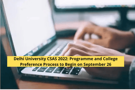 Delhi University CSAS 2022: Programme and College Preference Process to Begin on September 26