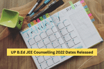 UP B.Ed JEE Counselling 2022 Dates Released: Check rank-wise counselling schedule