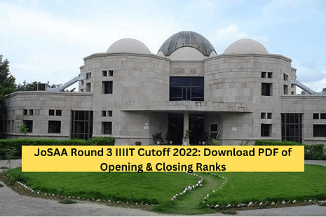 JoSAA Round 3 IIIT Cutoff 2022 Released: Download PDF of Opening & Closing Ranks