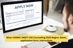 Bihar UGMAC NEET UG Counseling 2022 Begin