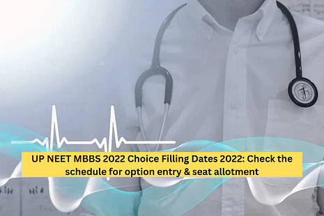 UP NEET MBBS 2022 Choice Filling Dates 2022: Check the schedule for option entry & seat allotment