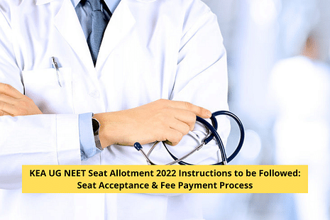 KEA UG NEET Seat Allotment 2022 Instructions to be Followed: Seat Acceptance & Fee Payment Process