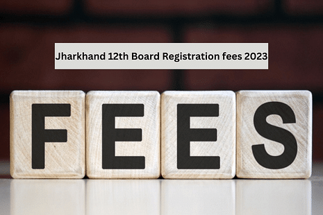 Jharkhand 12th Board Registration Fee 2023: Check Regular & Private Fee to Appear for Exams