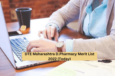 DTE Maharashtra D.Pharmacy Merit List 2022 (Released) Live Updates: Provisional List  Activated at phd22.dte.maharashtra.gov.in