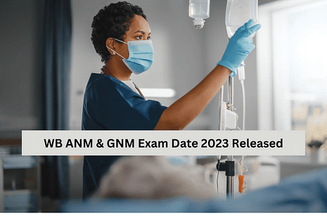 WB ANM & GNM Exam Date 2023 Released: Application Form to be Released in January
