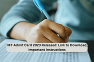 IIFT Admit Card 2023 Released: Link to Download, Important Instructions