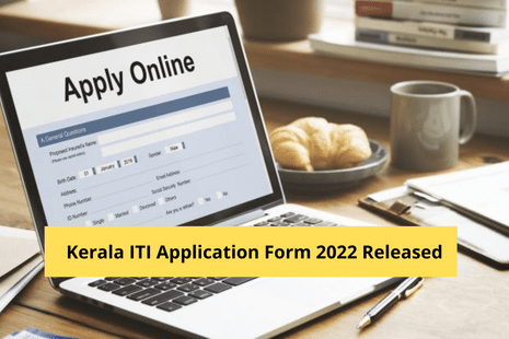 Kerala ITI Application Form 2022 Released: Steps to Apply, Direct Link, Instructions