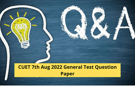 CUET 7th Aug 2022 General Test Question Paper (Available): Download Memory-Based Questions
