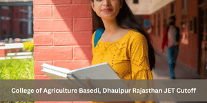 College of Agriculture Basedi, Dhaulpur Rajasthan JET Cutoff: Check Previous Years’ Cutoff