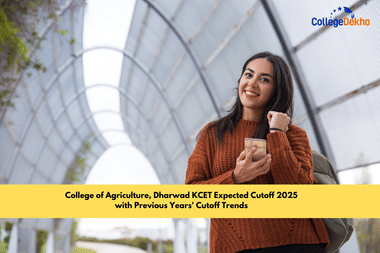 College of Agriculture, Dharwad KCET Expected Cutoff 2025 with Previous Years' Cutoff Trends