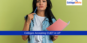 Colleges Accepting CUET in UP
