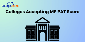 List of Colleges Accepting MP PAT Score