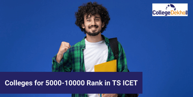 List of Colleges for 5,000 to 10,000 Rank in TS ICET for MBA/ MCA Admissions 2023