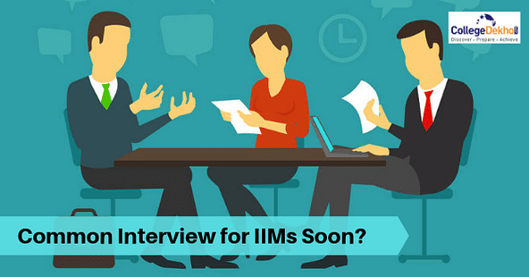 IIMs to Conduct Centralised Interview for Admissions