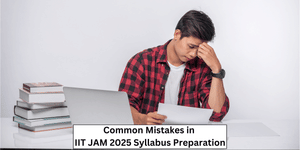 Common Mistakes in IIT JAM 2026 Syllabus Preparation