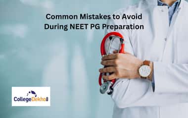 नीट पीजी की तैयारी के दौरान बचने योग्य सामान्य गलतियां (Common Mistakes to Avoid During NEET PG Preparation)