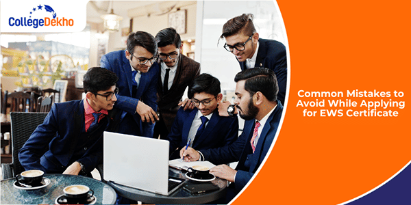 Common Mistakes to Avoid While Applying for EWS Certificate | CollegeDekho
