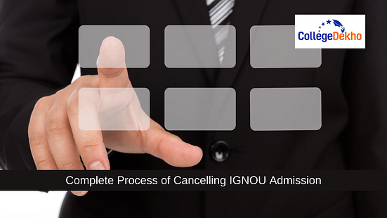 Complete Process of Cancelling IGNOU Admission 2024 CollegeDekho