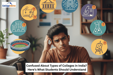 Confused About Types of Colleges in India? Here’s What Students Should Understand