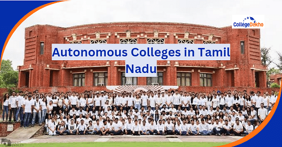 List of Autonomous Colleges in Tamil Nadu: Courses Offered, Location
