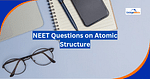 NEET Questions on Atomic Structure