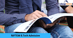 NIFTEM Sonepat B.Tech Admissions 2019 - Dates, Eligibility, Application Form and Selection Process