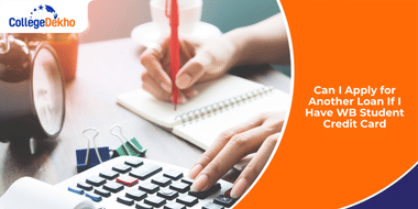 Can I Apply for Another Loan If I Have WB Student Credit Card