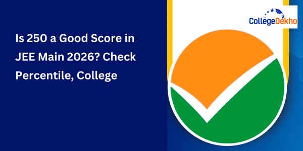 Is 250 a Good Score in JEE Main 2026? Check Percentile, College ...