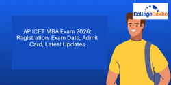 AP ICET MBA Exam 2026: Registration, Exam Date, Admit Card, Latest Updates