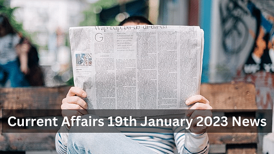 Current Affairs Today 19 January 2023