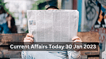 Current Affairs 30 Jan 2023