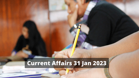 Current Affairs 31 Jan 2023