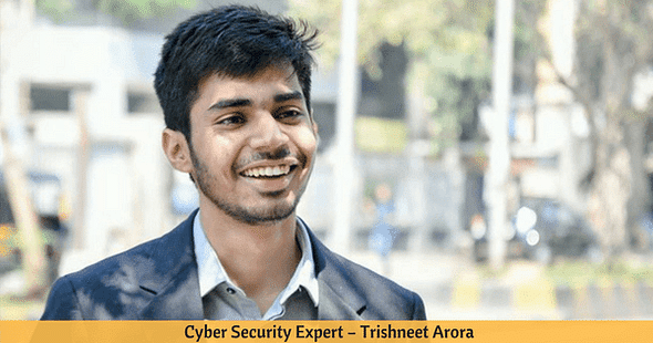 Meet Trishneet – the School Dropout who became a Cyber Security Expert